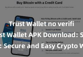 Trust Wallet no verification Trust Wallet APK Download: Secure and Easy Crypto Wallet Access